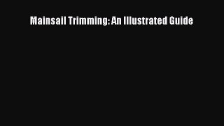 Download Mainsail Trimming: An Illustrated Guide Ebook Online