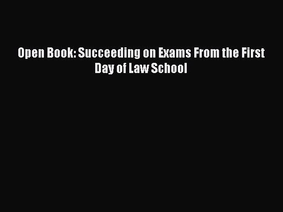 Read Open Book: Succeeding on Exams From the First Day of Law School Ebook Free