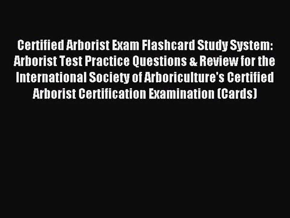 Download Certified Arborist Exam Flashcard Study System: Arborist Test Practice Questions &