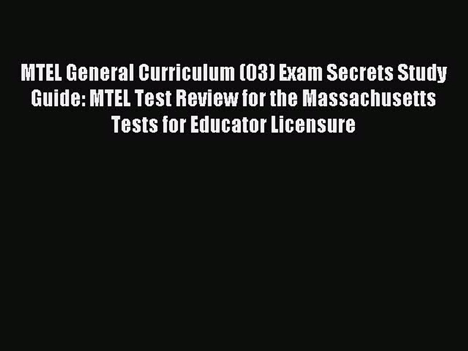 Read MTEL General Curriculum (03) Exam Secrets Study Guide: MTEL Test Review for the Massachusetts