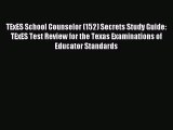 Read TExES School Counselor (152) Secrets Study Guide: TExES Test Review for the Texas Examinations