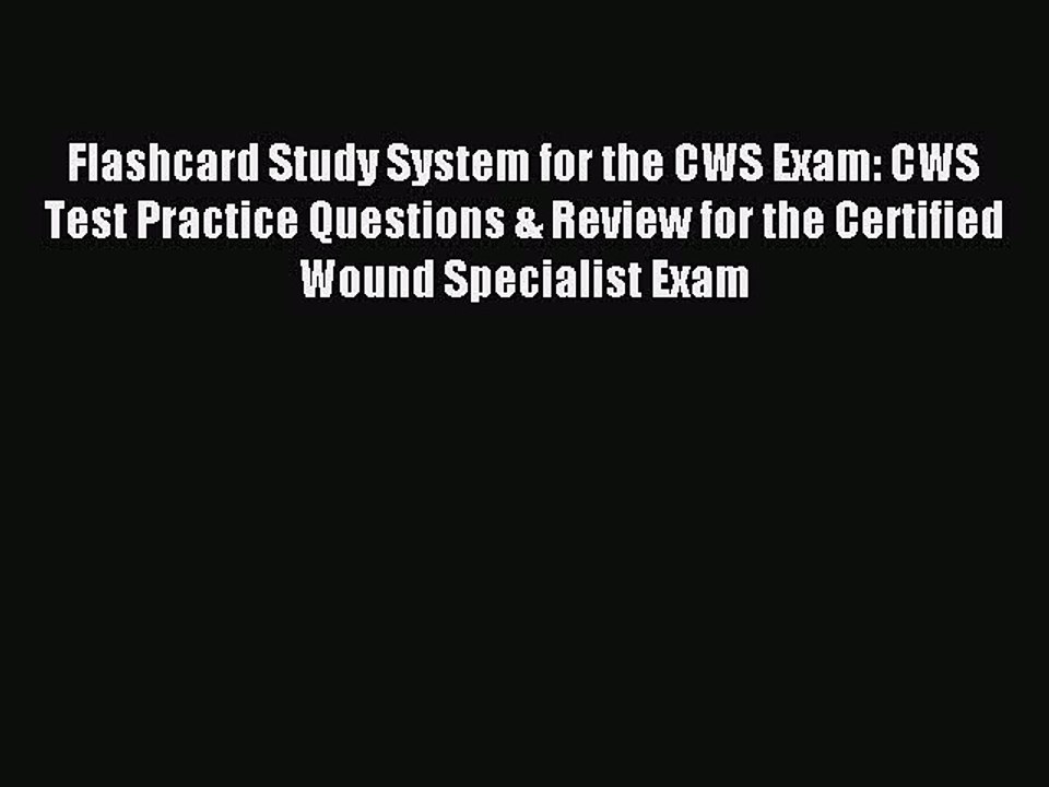 Read Flashcard Study System for the CWS Exam: CWS Test Practice Questions & Review for the