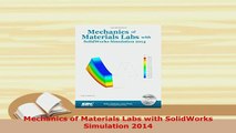 Download  Mechanics of Materials Labs with SolidWorks Simulation 2014 Free Books