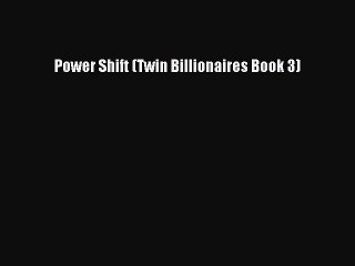 Read Power Shift (Twin Billionaires Book 3) Ebook Free