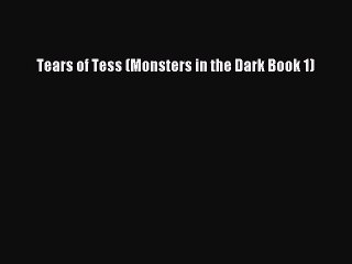 Read Tears of Tess (Monsters in the Dark Book 1) PDF Online