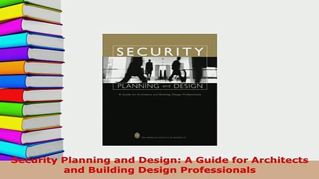 Download Security Planning and Design A Guide for Architects and Building Design Professionals PDF Book Free