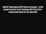 Download KALLIS' Redesigned SAT Pattern Strategy   6 Full Length Practice Tests (College SAT