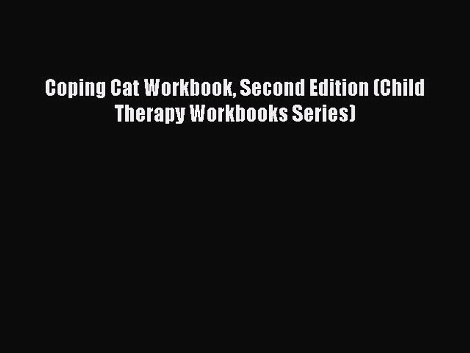 Read Coping Cat Workbook Second Edition (Child Therapy Workbooks Series) Ebook Online