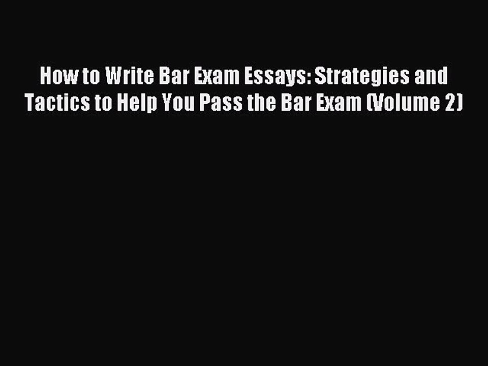 Read How to Write Bar Exam Essays: Strategies and Tactics to Help You Pass the Bar Exam (Volume