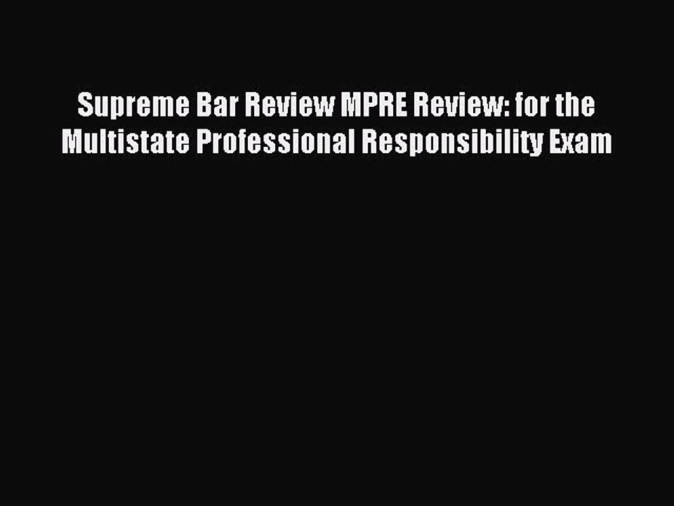 Read Supreme Bar Review MPRE Review: for the Multistate Professional Responsibility Exam Ebook