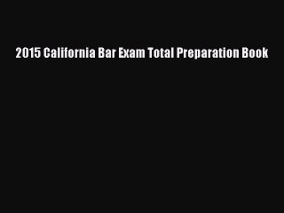 Read 2015 California Bar Exam Total Preparation Book Ebook Free
