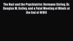 [PDF] The Nazi and the Psychiatrist: Hermann Göring Dr. Douglas M. Kelley and a Fatal Meeting