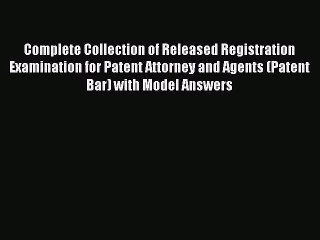 Read Complete Collection of Released Registration Examination for Patent Attorney and Agents