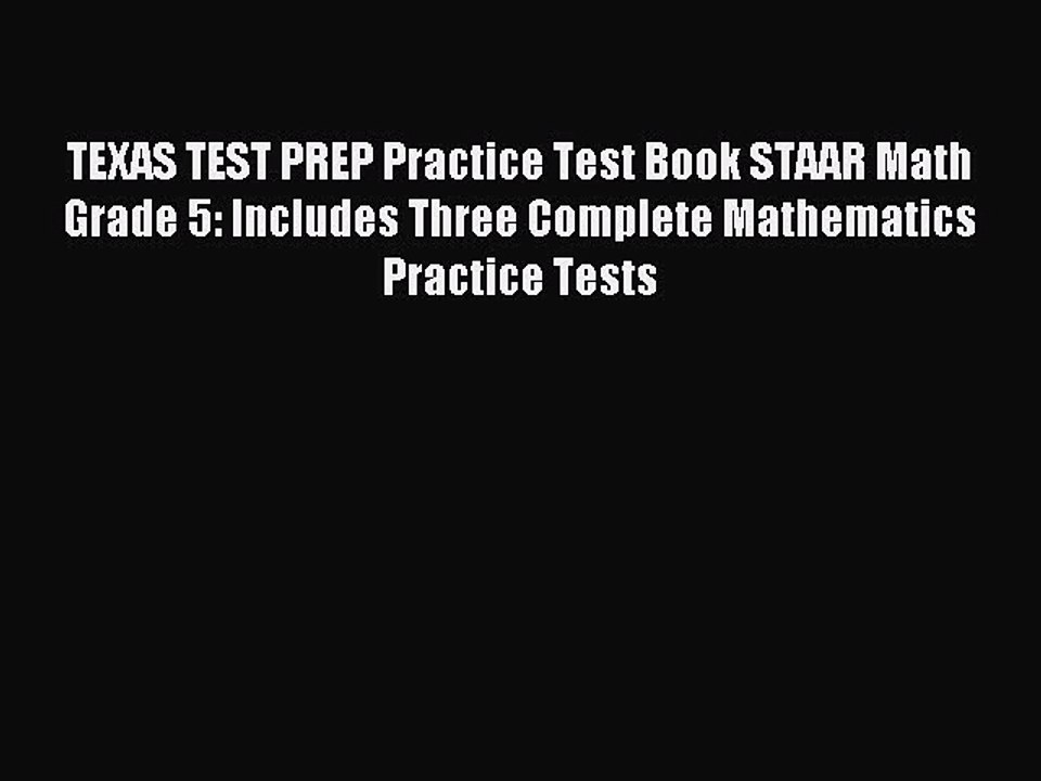 Download TEXAS TEST PREP Practice Test Book STAAR Math Grade 5: Includes Three Complete Mathematics