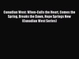 Read Canadian West: When-Calls the Heart Comes the Spring Breaks the Dawn Hope Springs New