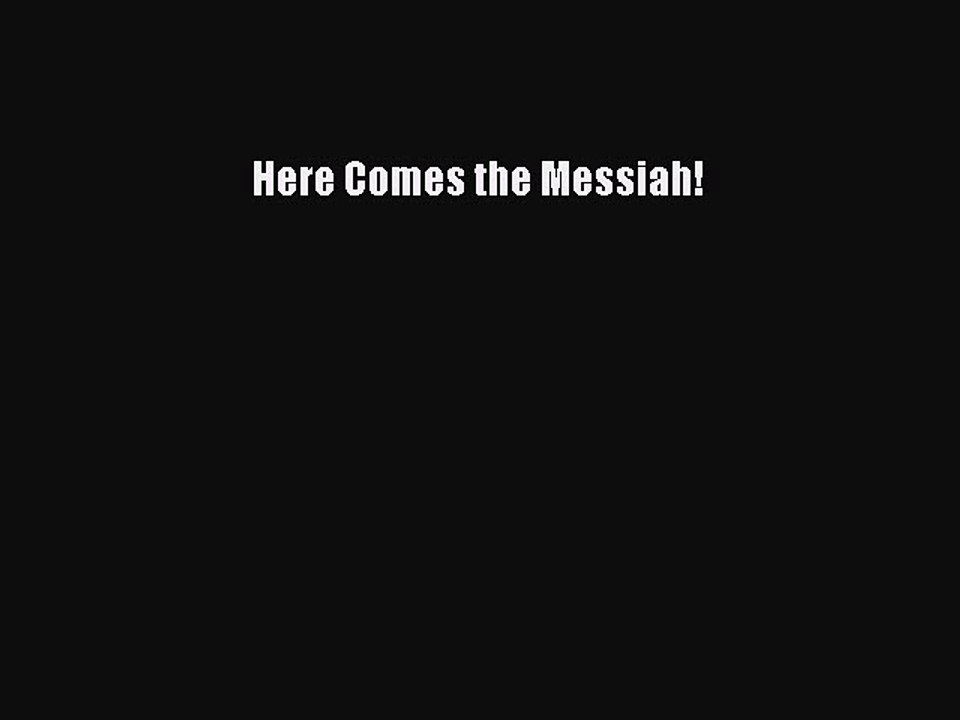 Read Here Comes the Messiah! Ebook Online