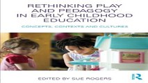 Download Rethinking Play and Pedagogy in Early Childhood Education  Concepts  Contexts and Cultures