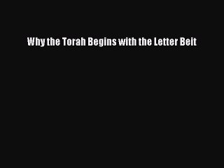 Download Why the Torah Begins with the Letter Beit Ebook Online