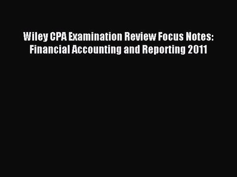 Read Wiley CPA Examination Review Focus Notes: Financial Accounting and Reporting 2011 Ebook