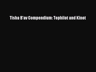 Download Tisha B'av Compendium: Tephilot and Kinot Ebook Free