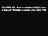 Read Wiley GAAP 2002: Interpretations and Applications of Generally Accepted Accounting Principles