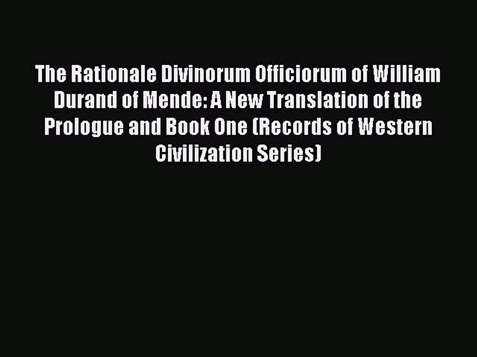 Read The Rationale Divinorum Officiorum of William Durand of Mende: A New Translation of the