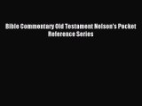 Read Bible Commentary Old Testament Nelson's Pocket Reference Series Ebook Free