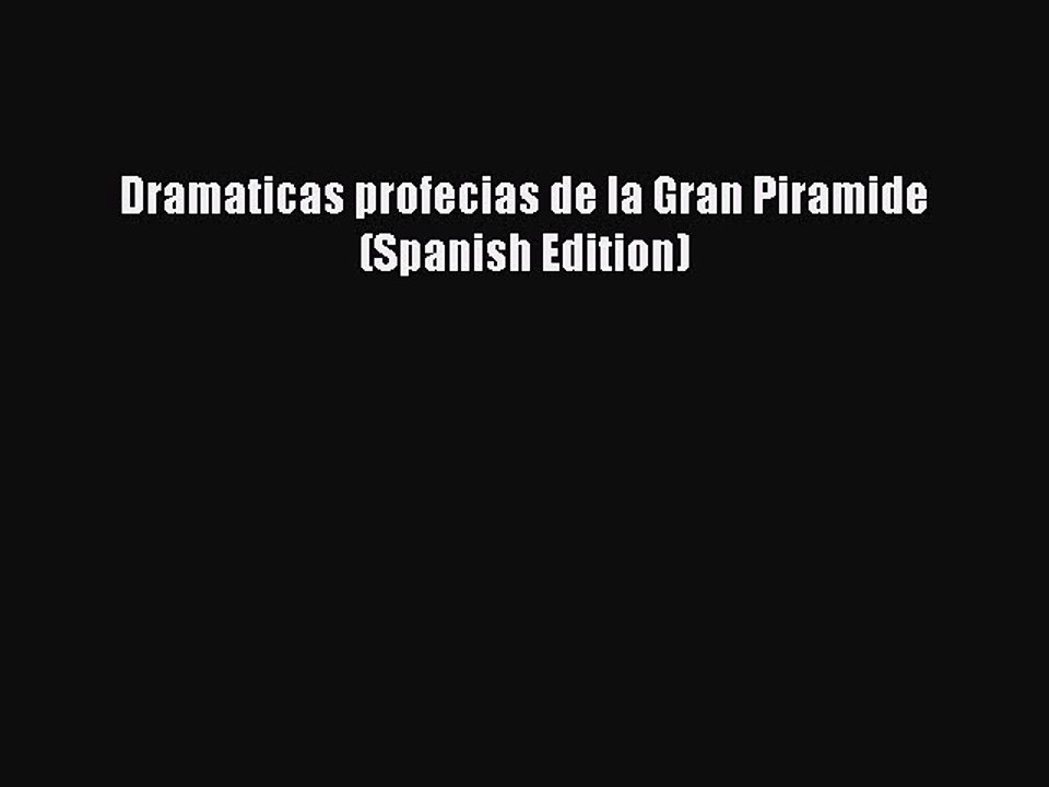 Download Dramaticas profecias de la Gran Piramide (Spanish Edition) Ebook Free