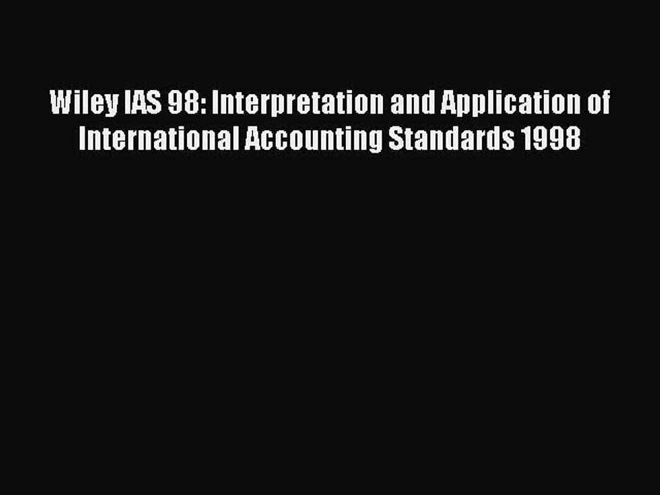 Read Wiley IAS 98: Interpretation and Application of International Accounting Standards 1998