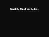 Read Israel the Church and the Jews PDF Online