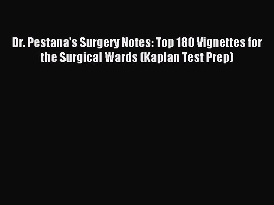 Read Dr. Pestana's Surgery Notes: Top 180 Vignettes for the Surgical Wards (Kaplan Test Prep)
