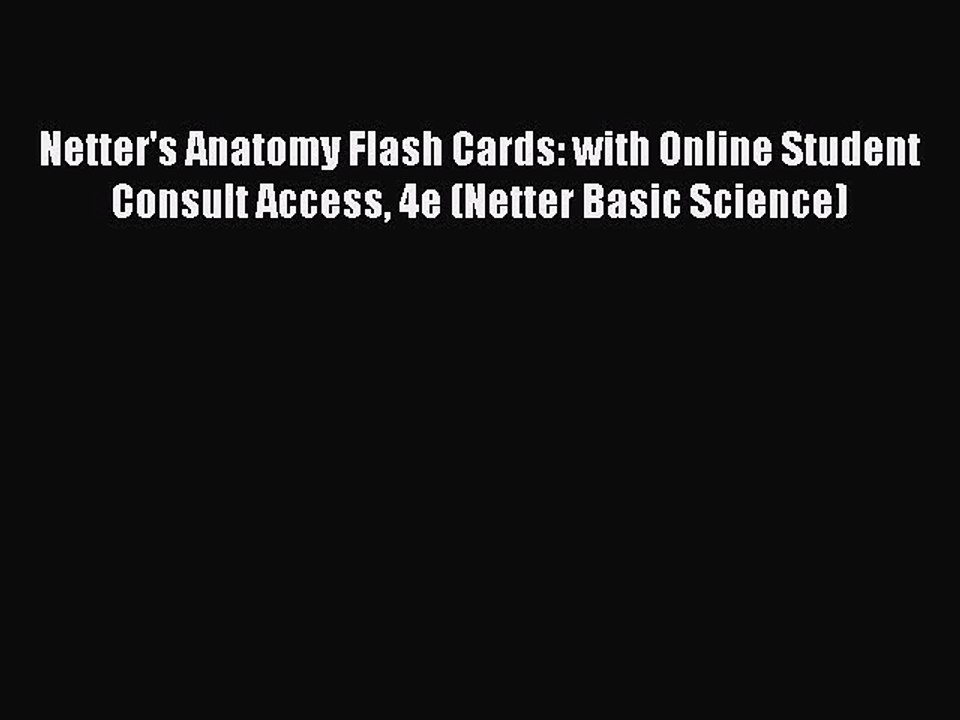 Read Netter's Anatomy Flash Cards: with Online Student Consult Access 4e (Netter Basic Science)