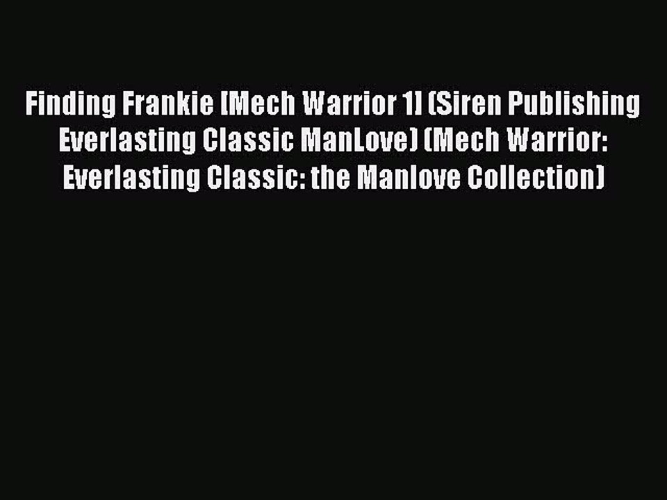 Download Finding Frankie [Mech Warrior 1] (Siren Publishing Everlasting Classic ManLove) (Mech