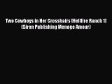 Read Two Cowboys in Her Crosshairs [Hellfire Ranch 1] (Siren Publishing Menage Amour) Ebook