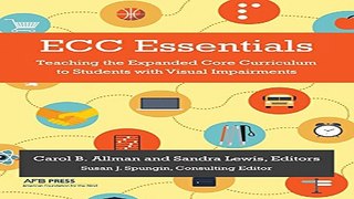 Read ECC Essentials  Teaching the Expanded Core Curriculum to Students with Visual Impairments