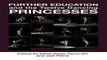 Read Further Education and the Twelve Dancing Princesses Ebook pdf download
