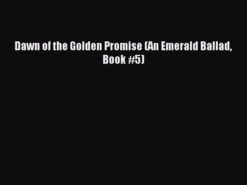 Read Dawn of the Golden Promise (An Emerald Ballad Book #5) Ebook Free