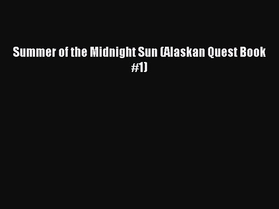 Read Summer of the Midnight Sun (Alaskan Quest Book #1) Ebook Free