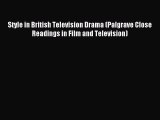 Read Style in British Television Drama (Palgrave Close Readings in Film and Television) PDF