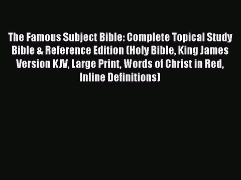 Download The Famous Subject Bible: Complete Topical Study Bible & Reference Edition (Holy Bible