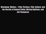 Read Maximum Movies—Pulp Fictions: Film Culture and the Worlds of Samuel Fuller Mickey Spillane