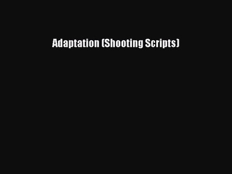 Read Adaptation (Shooting Scripts) PDF Free