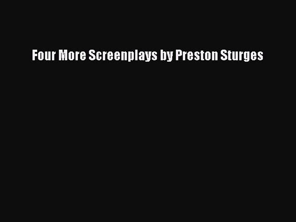 Read Four More Screenplays by Preston Sturges PDF Free