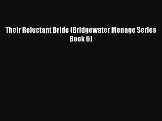 Read Their Reluctant Bride (Bridgewater Menage Series Book 6) Ebook Online