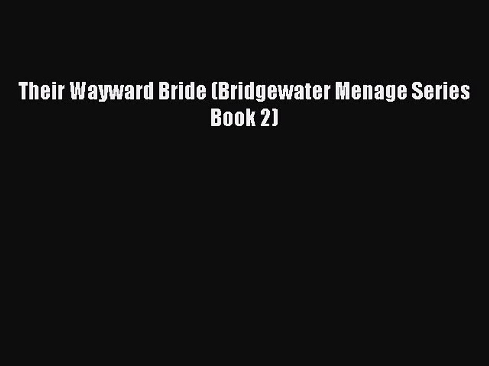 Read Their Wayward Bride (Bridgewater Menage Series Book 2) Ebook Free