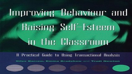 Download Improving Behaviour and Raising Self Esteem in the Classroom  A Practical Guide to Using