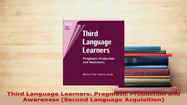 PDF Third Language Learners Pragmatic Production and Awareness Second Language Acquisition PDF Full Ebook