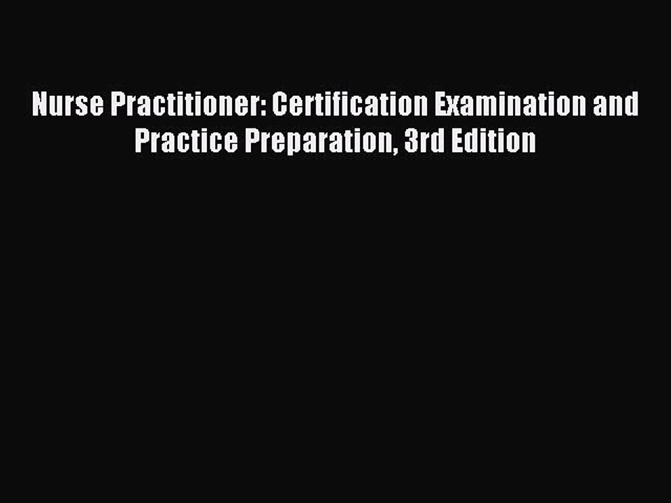 Read Nurse Practitioner: Certification Examination and Practice Preparation 3rd Edition Ebook