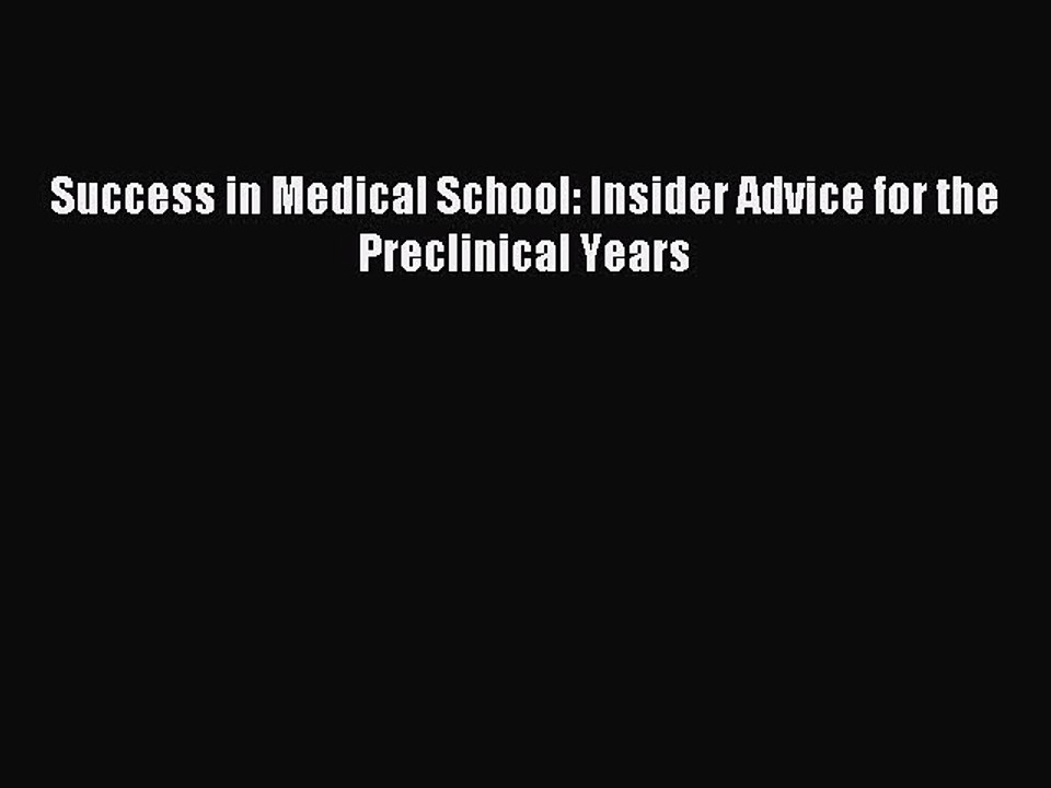 Download Success in Medical School: Insider Advice for the Preclinical Years PDF Online