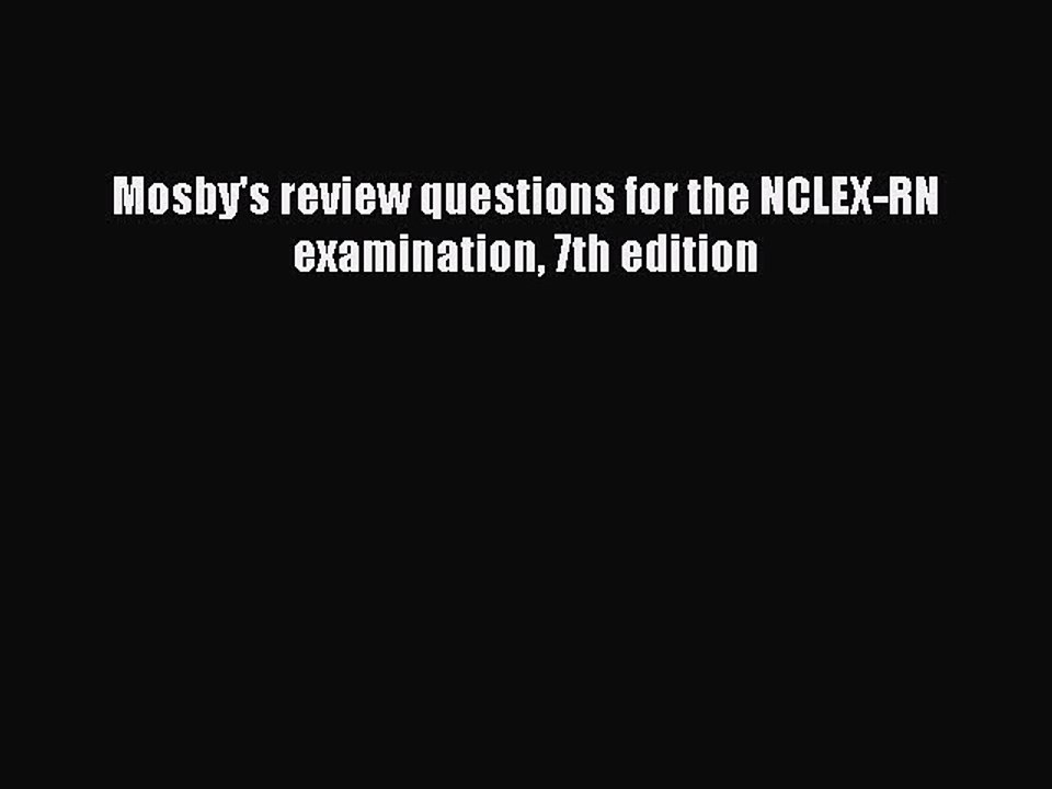 Read Mosby's review questions for the NCLEX-RN examination 7th edition Ebook Free